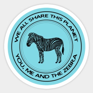 Zebra - We All Share This Planet - hand drawn animal design Sticker